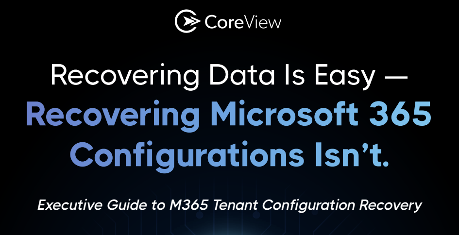Executive Guide to M365 Tenant Configuration Recovery